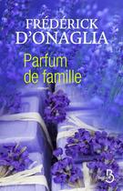 Couverture du livre « Parfum de famille » de Frederick D' Onaglia aux éditions Belfond