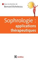 Couverture du livre « Sophrologie : applications thérapeutiques » de Bernard Etchelecou aux éditions Intereditions
