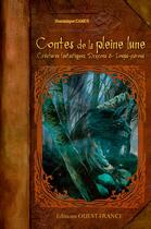 Couverture du livre « Contes de la pleine lune ; créatures fantastiques, dragons et loups-garous » de Dominique Camus aux éditions Ouest France