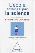 Couverture du livre « L'école éclairée par la science » de Stanislas Dehaene aux éditions Odile Jacob