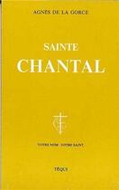 Couverture du livre « Sainte Chantal » de Gorce De La aux éditions Tequi