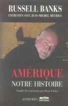 Couverture du livre « Amérique, notre histoire » de Russell Banks aux éditions Actes Sud