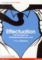 Couverture du livre « Effectuation ; les principes de l'entrepreunariat pour tous » de Philippe Silberzahn aux éditions Pearson