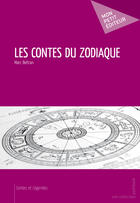 Couverture du livre « Les contes du zodiaque » de Marc Beltran aux éditions Mon Petit Editeur