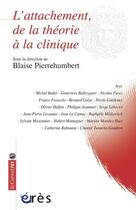 Couverture du livre « L'attachement, de la théorie à la clinique » de Blaise Pierrehumbert aux éditions Eres