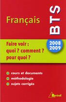 Couverture du livre « Français ; faire voir : quoi ? comment ? pour quoi ; bts (édition 2008-2009) » de Juin aux éditions Breal