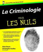 Couverture du livre « La criminologie pour les nuls » de Alain Bauer et Christophe Souliez aux éditions First