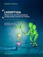 Couverture du livre « L'adoption : mieux vivre les trois premières années » de Johanne Lemieux aux éditions Quebec Amerique