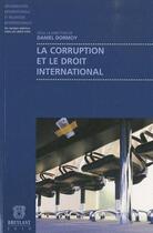 Couverture du livre « La corruption et le droit international » de Daniel Dormoy aux éditions Bruylant
