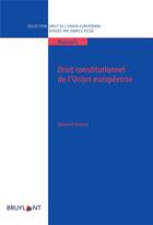 Couverture du livre « Droit constitutionnel de l'Union européenne » de Edouard Dubout aux éditions Bruylant