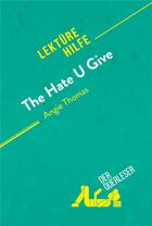 Couverture du livre « The Hate U Give von Angie Thomas (LektÃ¼rehilfe) : Detaillierte Zusammenfassung, Personenanalyse und Interpretation » de Der Querleser aux éditions Derquerleser.de