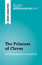 Couverture du livre « The Princess of Cleves : by Madame de Lafayette » de Fabienne Gheysens aux éditions Brightsummaries.com