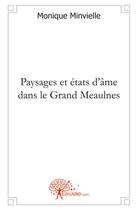 Couverture du livre « Paysages et etats d'ame dans le grand meaulnes » de Monique Minvielle aux éditions Edilivre