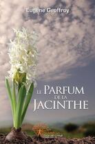 Couverture du livre « Le parfum de la jacinthe » de Eugene Geoffroy aux éditions Edilivre