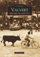 Couverture du livre « Vauvert ; histoire des gens d'ici » de Alain Bronnert aux éditions Editions Sutton