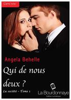 Couverture du livre « La société t.1 ; qui de nous deux ? » de Angela Behelle aux éditions La Bourdonnaye