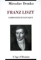 Couverture du livre « Franz liszt, compositeur slovaque » de Demko Miroslav aux éditions L'age D'homme