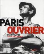 Couverture du livre « Paris ouvrier ; des subluimes aux camarades » de Rustenholz Alain aux éditions Parigramme