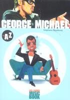 Couverture du livre « Georges Michael De A A Z » de Stephane Boudsocq aux éditions Music Book