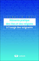 Couverture du livre « Mémento des rites et des religions à l'usage des soignants » de Chirade aux éditions Estem