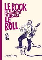 Couverture du livre « Le rock et si je ne m'abuse le roll » de Patrice Killoffer aux éditions L'association