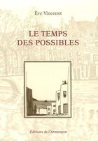 Couverture du livre « Le temps des possibles » de Eve Vincenot aux éditions Armancon