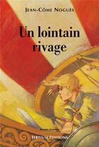 Couverture du livre « Un lointain rivage » de Nogues aux éditions Laquet