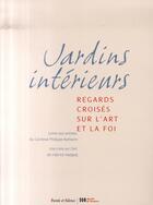 Couverture du livre « Jardins intérieurs ; regards croisés sur l'art et la foi » de Barbarin Hadjad aux éditions Parole Et Silence