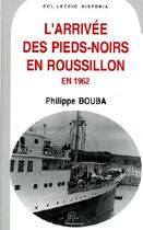 Couverture du livre « L'arrivée des pieds-noirs en Roussillon en 1962 » de Philippe Bouba aux éditions Trabucaire