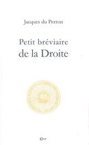 Couverture du livre « Petit bréviaire de la droite » de Jacques Du Perron aux éditions Editions De Paris