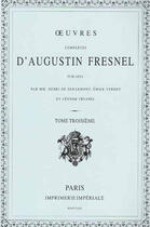 Couverture du livre « Oeuvres completes d'Agustin Fresnel t.3 » de Henri De Senarmont et Emile Verdet et Leonor Fresnel aux éditions Blanchard