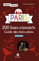 Couverture du livre « Paris 200 bars concerts ; guide des bons plans » de Bourgault Pierre aux éditions Bonneton