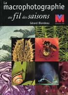 Couverture du livre « La macrophotographie au fil des saisons » de Gerard Blondeau aux éditions Vm