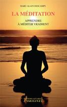 Couverture du livre « La méditation ; apprendre à méditer vraiment » de Marc-Alain Descamps aux éditions Accarias-originel