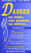 Couverture du livre « Danser. un loisir, une passion, un metier... un guide pour pratiquer la danse, a - un guide pour pra » de Brouillard aux éditions Puits Fleuri