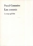 Couverture du livre « Les commis » de Pascal Commère aux éditions Le Temps Qu'il Fait