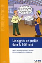 Couverture du livre « Les signes de qualité dans le bâtiment (2e édition) » de Sonia Brajeul et Patrick Nossent aux éditions Cstb