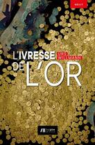Couverture du livre « L'ivresse de l'or » de Urs Willmann aux éditions Luc Pire