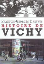 Couverture du livre « Histoire de vichy » de Dreyfus F-G. aux éditions Fallois