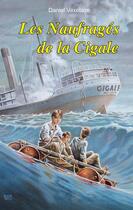 Couverture du livre « Les naufragés de la cigale » de Daniel Vaxelaire aux éditions Orphie