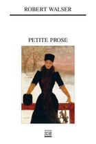 Couverture du livre « Petite prose » de Robert Walser aux éditions Zoe