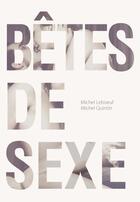 Couverture du livre « Bêtes de sexe » de Michel Leboeuf et Michel Quintin aux éditions Michel Quintin