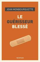 Couverture du livre « Le guérisseur blessé » de Jean Monbourquette aux éditions Novalis