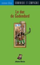 Couverture du livre « Le duc de godendard » de Johanne Mercier aux éditions Dominique Et Compagnie