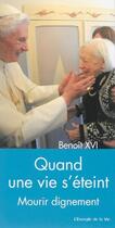 Couverture du livre « Quand une vie s'éteint ; mourir dignement » de Benoit Xvi aux éditions Peuple Libre