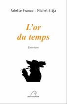 Couverture du livre « L'or du temps ; entretiens » de Arlette Franco et Michel Sitja aux éditions Mare Nostrum