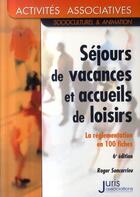 Couverture du livre « Séjours de vacances et accueils de loisirs ; la réglementation en 100 fiches (6e édition) » de Soncarrieu-R aux éditions Juris Editions