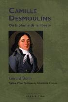 Couverture du livre « Camille Desmoulins ; ou la plume de la liberté » de Bonn aux éditions Glyphe