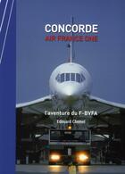 Couverture du livre « Concorde, Air France one ; l'aventure du F-BVFA » de Edouard Chemel aux éditions Altipresse
