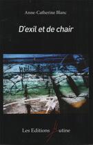 Couverture du livre « D'exil et de chair » de Anne-Catherine Blanc aux éditions Mutine